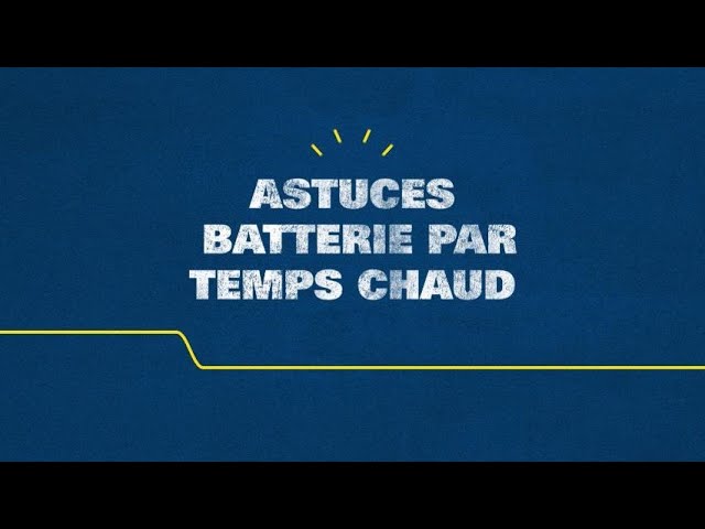 Astuce Batterie été